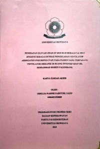 PENERAPAN ELEVASI HEAD OF BED 30-45 DERAJAT & ORAL HYGIENE SEBAGAI BUNDLE PENCEGAHAN VENTILATOR ASSOCIATED PNEUMONIA (VAP) PADA PASIEN YANG TERPASANG VENTILATOR MEKANIK DI RUANG INTENSIF RSUP DR. MOHAMMAD HOSEIN PALEMBANG