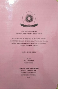PENERAPAN TERAPI ASSERTIVE TRAINING PADA PASIEN SKIZOFRENIA DALAM MENGENDALIKAN TANDA DAN GEJALA RESIKO PERILAKU KEKERASAN DI RUANG CEMPAKA RSJ ERNALDI BAHAR PALEMBANG