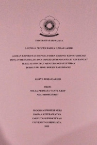 ASUHAN KEPERAWATAN PADA PASIEN CHRONIC KIDNEY DISEASE DENGAN HEMODIALISA DAN IMPLIKASI RENDAM KAKI AIR HANGAT SEBAGAI STRATEGI MENGURANGI KELETIHAN DI RSUP DR. MOH. HOESIN PALEMBANG