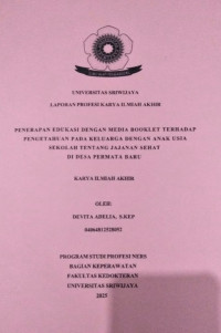 PENERAPAN EDUKASI DENGAN MEDIA BOOKLET TERHADAP PENGETAHUAN PADA KELUARGA DENGAN ANAK USIA SEKOLAH TENTANG JAJANAN SEHAT DI DESA PERMATA BARU