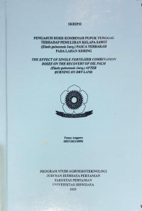 PENGARUH DOSIS KOMBINASI PUPUK TUNGGAL TERHADAP PEMULIHAN KELAPA SAWIT (Elaeis guineensis Jacq.) PASCA TERBAKAR PADA LAHAN KERING