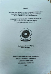 PENGARUH DOSIS PUPUK NPK TERHADAP PEMULIHAN TANAMAN KELAPA SAWIT (Elaeis guineensis Jacq.) PASCA TERBAKAR DI LAHAN KERING