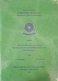 PRA RANCANGAN PABRIK PEMBUATAN AKROLEIN DENGAN KAPASITAS 11.000 TON/TAHUN