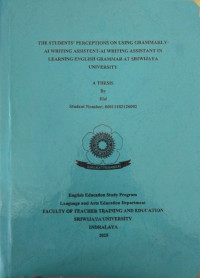 THE STUDENTS’ PERCEPTIONS ON USING GRAMMARLY-AI WRITING ASSISTENT-AI WRITING ASSISTANT IN LEARNING ENGLISH GRAMMAR AT SRIWIJAYA UNIVERSITY