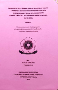 Image of PENGARUH CITRA MEREK (BRAND IMAGE) DAN BRAND AWARENESS TERHADAP KEPUTUSAN KONSUMEN UNTUK MEMBELI BERAS BULOG PREMIUM (STUDI KASUS PADA PERUM BULOG KANWIL SUMSEL DAN BABEL)