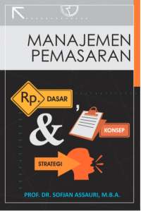 MANAJEMEN PEMASARAN, DASAR, KONSEP & STRATEGI