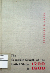 The Economic Growth of The United States 1790 to 1860