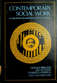 CONTEMPORARY SOCIAWORK: an introduction to social work and social welfare