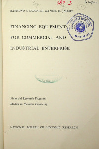FINANCING EQUIPMENT FOR COMMERCIAL AND INDUSTRIAL ENTERPRISE; Financial Research Program Studies in Business Financing