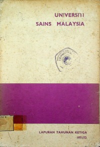 UNIVERSITI SAINS MALAYSIA: LAPURAN TAHUNAN KETIGA 1971/72