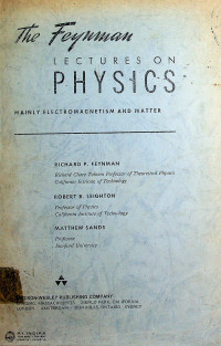 The Feynman LECTURES ON PHYSICS; MAINLY ELECTROMAGNETISM AND MATTER