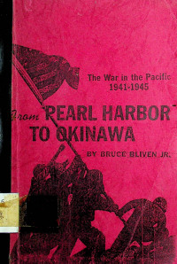 The War in the Pacific: 1941-1945, from PEARL HARBOR TO OKINAWA