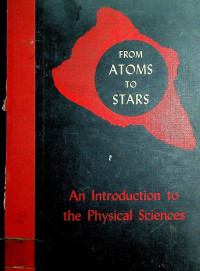 FROM ATOMS TO STARS; An Introduction to the Physical Sciences
