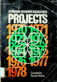 INTERNATIONAL DEVELOPMENT RESEARCH CENTRE PROJECTS 1970-1978