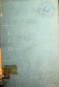 PRODUCTION AND DISTRIBUTION THEORIES : The Formative Period