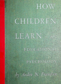 HOW CHILDREN LEARN; AN EDUCATIONAL PSYCHOLOGY