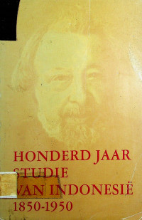 HONDERD JAAR STUDIE  VAN INDONESIE 1850-1950