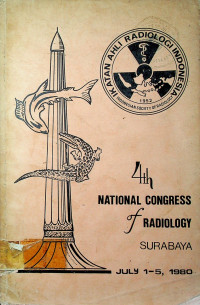 4th NATIONAL CONGRESS of RADIOLOGY SURABAYA JULY 1-5, 1980, BUKU ABSTRAK NASKAH ILMIAH KONGRES NASIONAL IV IKATAN AHLI RADIOLOGI INDONESIA