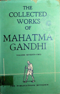 THE COLLECTED WORKS OF MAHATMA GANDHI : LXXII ( April 16 - September 11, 1940 )