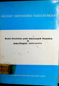 AKIBAT DEFISIENSI YODIUM BERAT: Suatu Penelitian pada Sekelompok Penduduk di Jawa Tengah, Indonesia