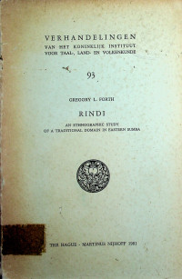 VERHANDELINGEN: VAN HET KONINKLIJK INSTITUUT VOOR TAAL-, LAND- EN VOLKENKUNDE 93, RINDI: AN ETHNOGRAPHIC STUDY OF A TRADITIONAL DOMAIN IN EASTERN SUMBA