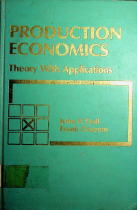 PRODUCTION ECONOMICS: Theory With Applications