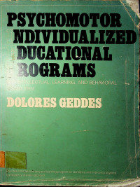 PSYCHOMOTOR INDIVIDUALIZED EDUCATIONAL ROGRAMS: FOR INTELLECTUAL, LEARNING, AN BEHAVORIAL DISABILITIES