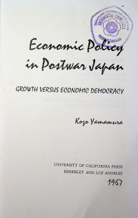 ECONOMIC POLICY in POSTWAR JAPAN; GROWTH VERSUS ECONOMIC DEMOCRAZY