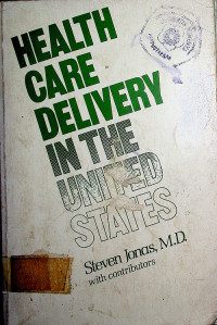 HEALTH CARE DELIVERY IN THE UNITED STATES