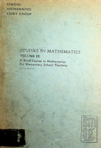 STUDIES IN MATHEMATICS VOLUME IX ; A Brief Course in Mathematics For Elementary School Teachers revised edition