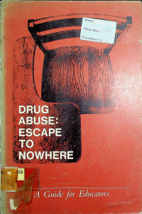 DRUG ABUSE: ESCAPE TO NOWHERE