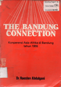 THE BANDUNG CONNECTION : Konperensi Asia-Afrika di Bandung tahun 1955