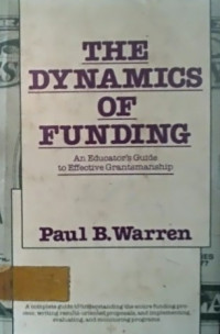 THE DYNAMICS OF FUNDING; An Educator's Guide to Effective Grantsmanship