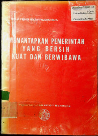 MEMANTAPKAN PEMERINTAH YANG BERSIH KUAT DAN BERWIBAWA