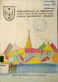 PERKAMPUNGAN DI PERKOTAAN SEBAGAI WUJUD PROSES ADAPTASI SOSIAL DAERAH KALIMANTAN SELATAN