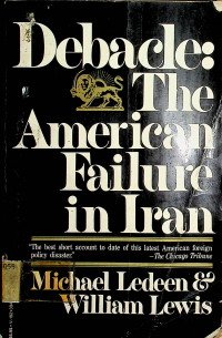 DEBACLE The American Failure in Iran