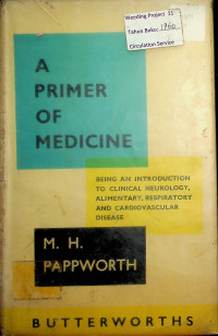 A PRIMER OF MEDICINE : BEING AN INTRODUCTION TO CLINICAL NEUROLOGY, ALIMENTARY, RESPIRATORY AND CARDIOVASCULAR DISEASE