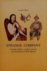 STRANGE COMPANY; CHINESE SETTLERS, MESTIZO WOMEN AND THE DUTCH IN VOC BATAVIA