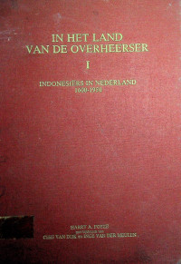 IN HET LAND VAN DE OVERHEERSER I: INDONESIERS IN NEDERLAND 1600-1950