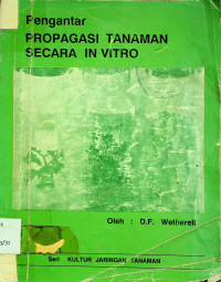 Pengantar PROPAGASI TANAMAN SECARA IN VITRO