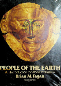 PEOPLE OF THE EARTH: An Introduction to World Prehistory, THIRD EDITION