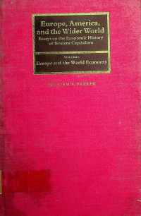 Europe, America, and the Wider World : Eassayson the Economic History of Western Capitalism VOLUME 1, Europe and the World Economy