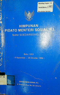 HIMPUNAN PIDATO MENTERI SOSIAL R.I. NANI SOEDARSONO ; Buku XXII ( 9 September - 24 Oktober 1986 )