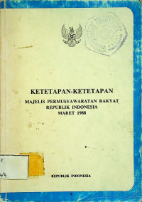 KETETAPAN- KETETAPAN MAJELIS PERMUSYAWARATAN RAKYAT REPUBLIK INDONESIA MARET 1988