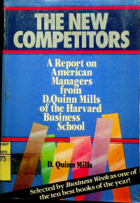 THE NEW COMPETITORS: A Report on American from D.Quinn Mills of the Harvard Business School