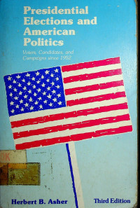 Presidential Elections and American Politics: Voters, Candidates, and Campaigns since 1952 Third Edition