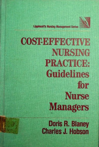 COST-EFFECTIVE NURSING PRACTICE: Guidelines for Nurse Managers