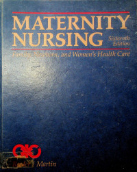 MATERNITY NURSING: Family, Newborn, and Women;s Health Care, Sixteenth Edition