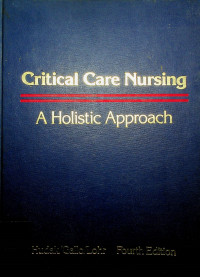 Critical Care Nursing : A Holistic Approach, fourth edition