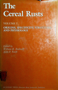 The Cereal Rusts: VOLUME I ORIGINS, SPECIFICITY, STRUCTURE, AND PHYSIOLOGY